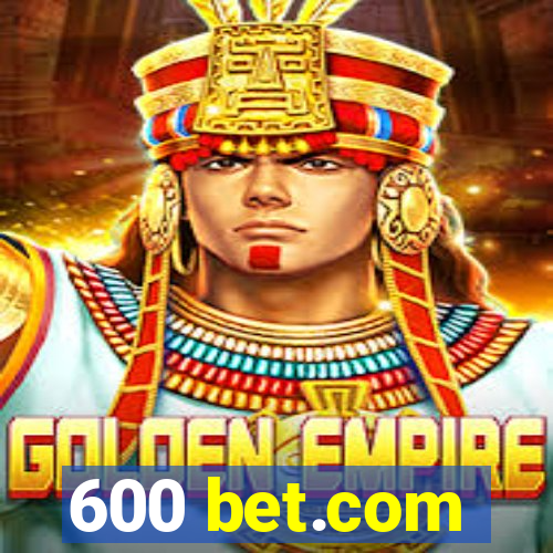 600 bet.com